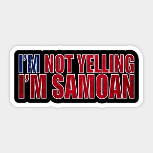 i'm not yelling i'm samoan Sticker